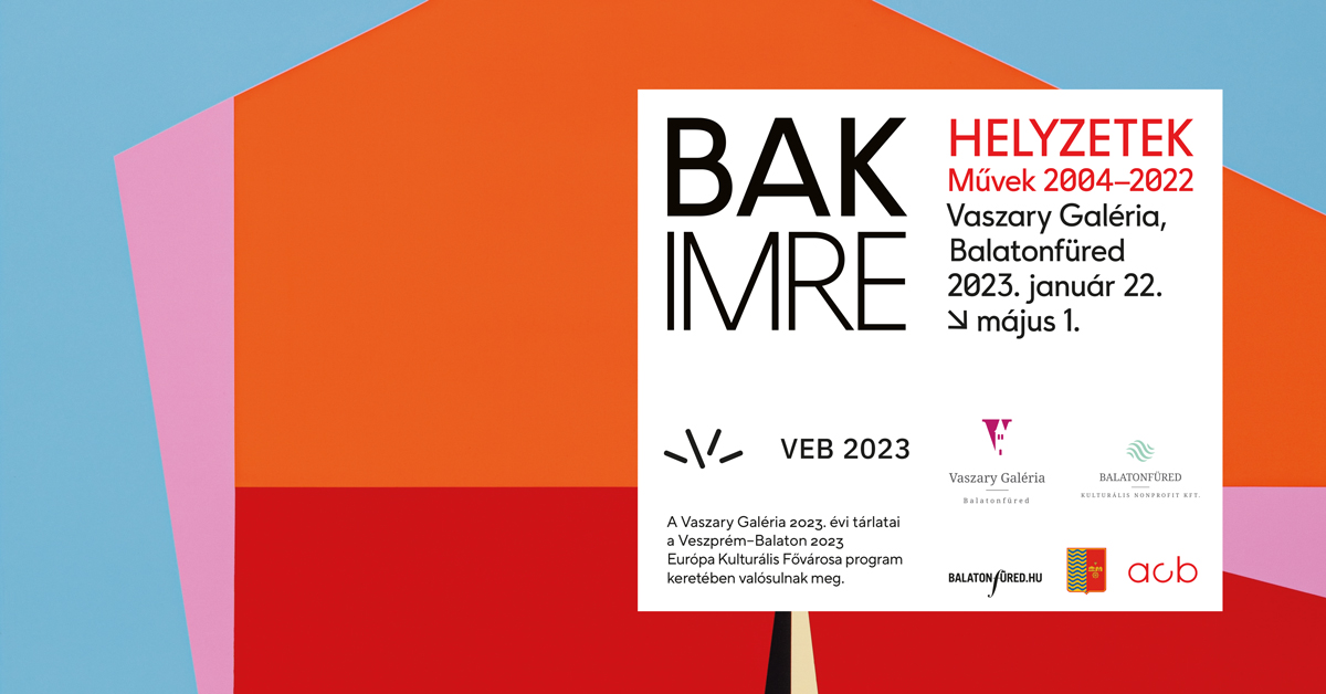 Bak Imre: HELYZETEK – Művek 2004–2022